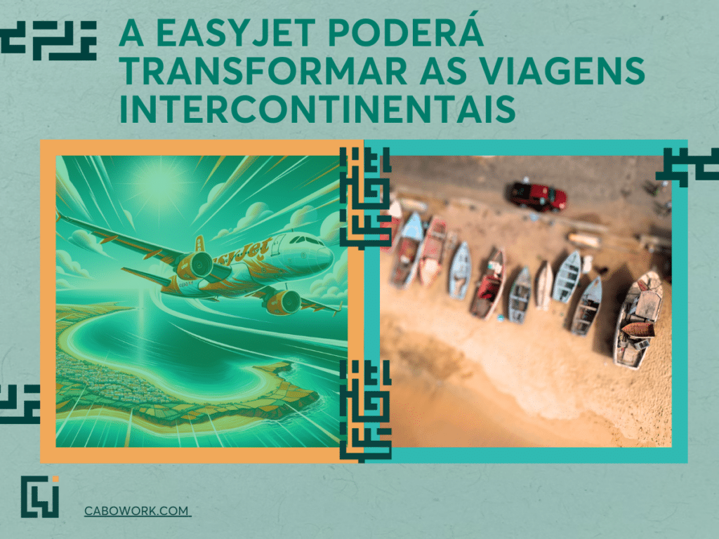 EasyJet voa para Cabo Verde: a companhia área low cost muda o jogo para sempre! 
